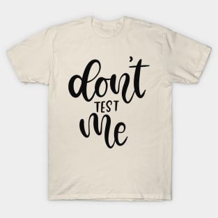 Don't Test Me Lettering Typography Design T-Shirt